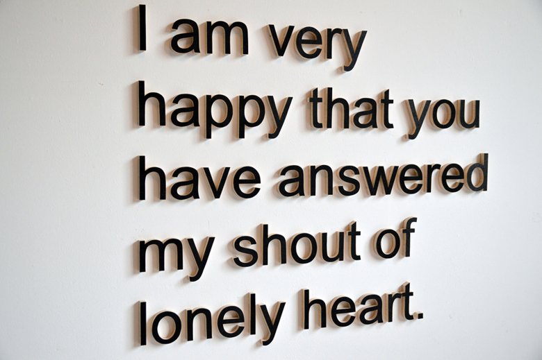 I am very happy that you have answered my shout of lonely heart